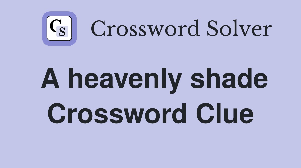 A heavenly shade Crossword Clue