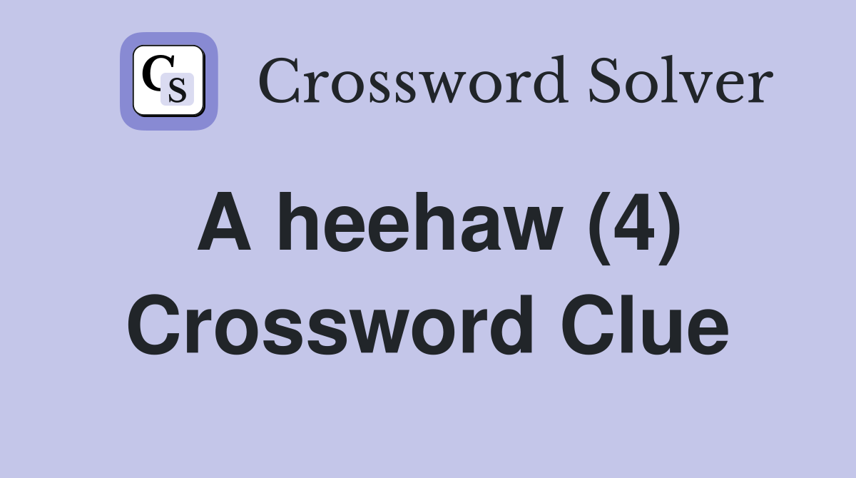 A heehaw (4) Crossword Clue
