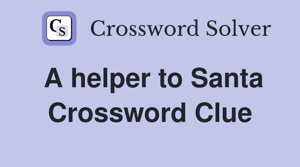 A helper to Santa Crossword Clue