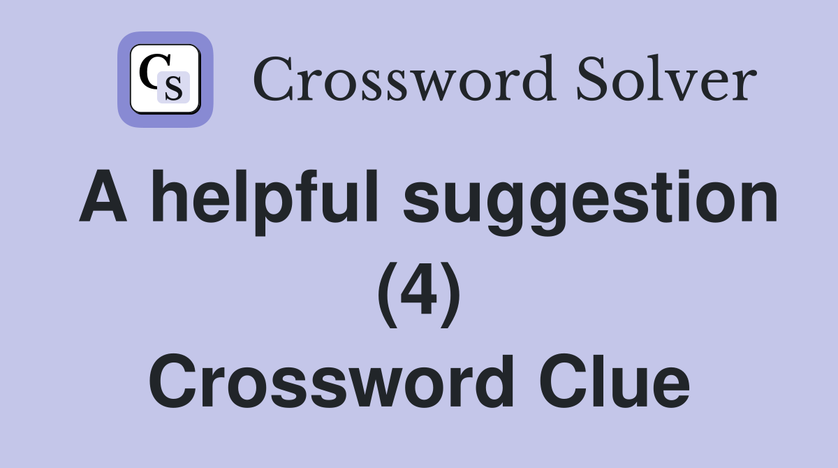 A helpful suggestion (4) Crossword Clue