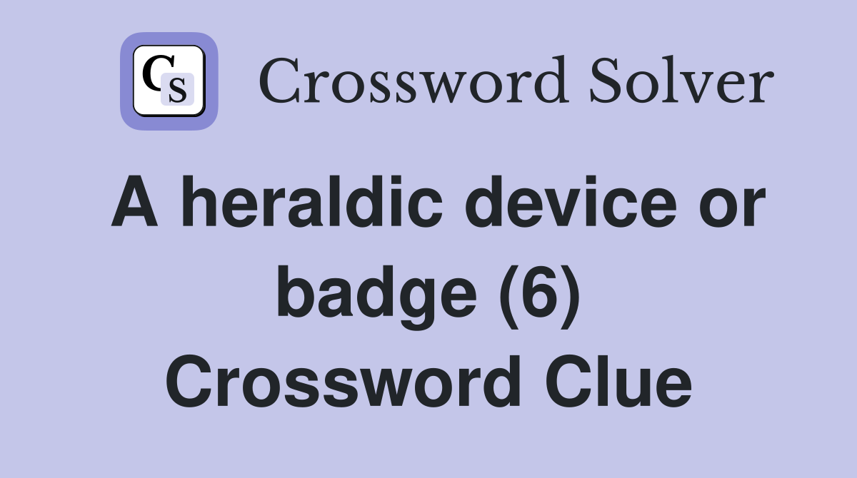 A heraldic device or badge (6) Crossword Clue
