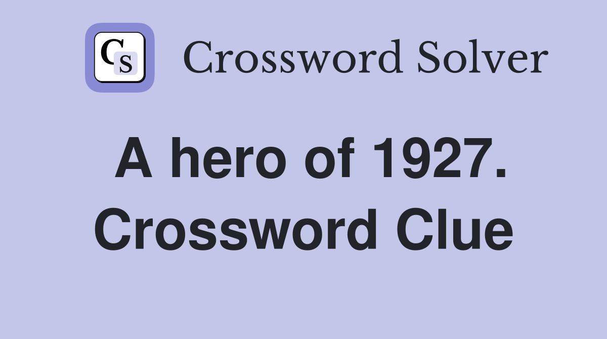 A hero of 1927. Crossword Clue