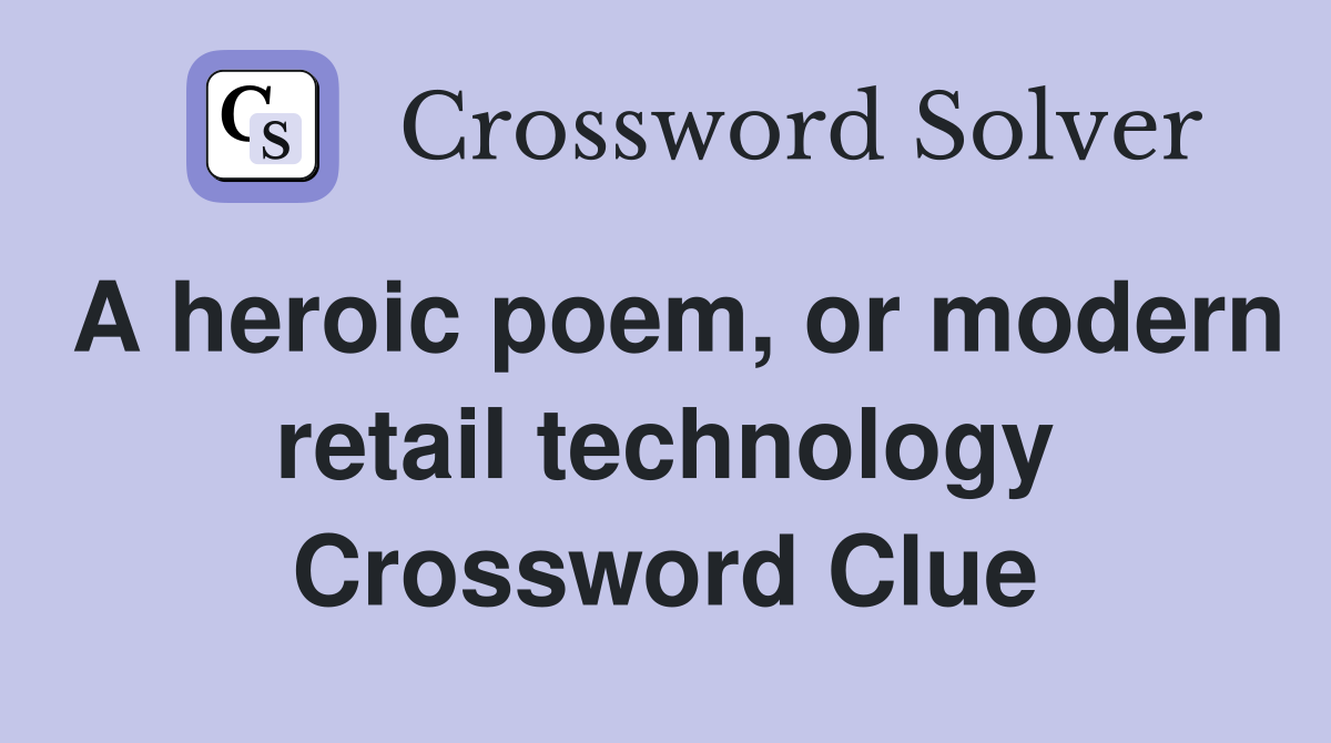 A heroic poem, or modern retail technology Crossword Clue