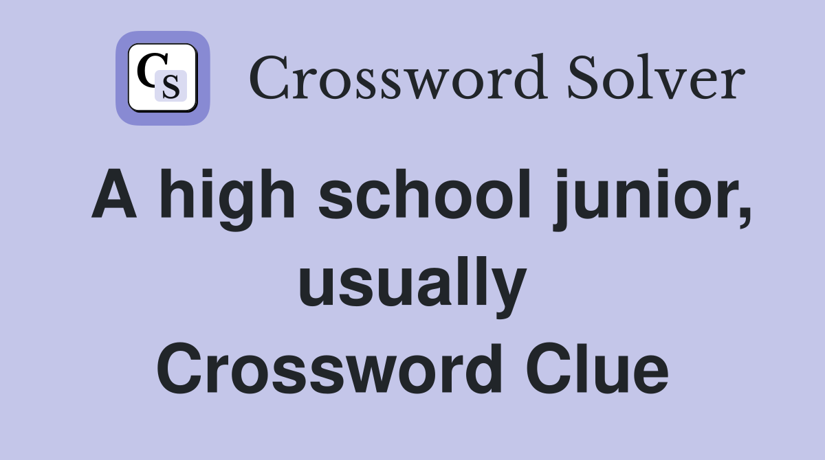 A high school junior, usually Crossword Clue