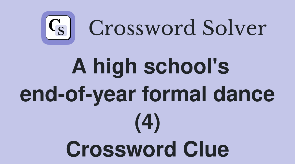 A high school's end-of-year formal dance (4) Crossword Clue