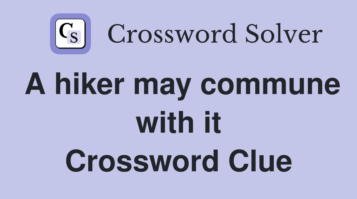 A hiker may commune with it Crossword Clue
