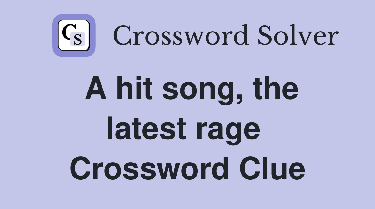 A hit song, the latest rage  Crossword Clue