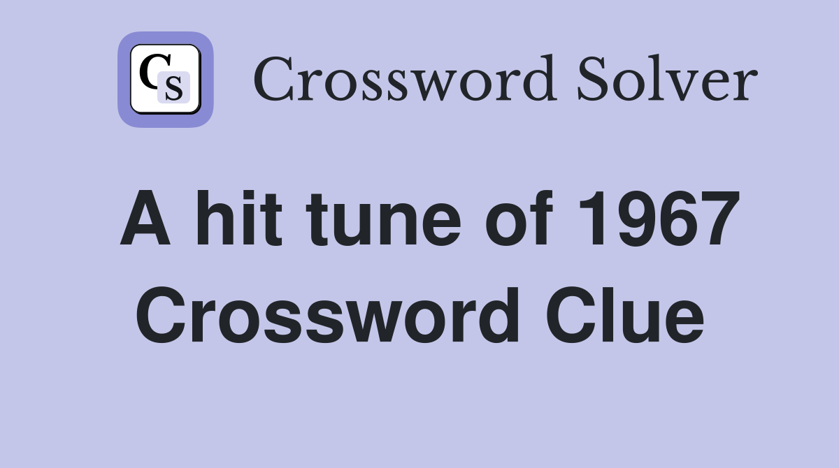 A hit tune of 1967 Crossword Clue