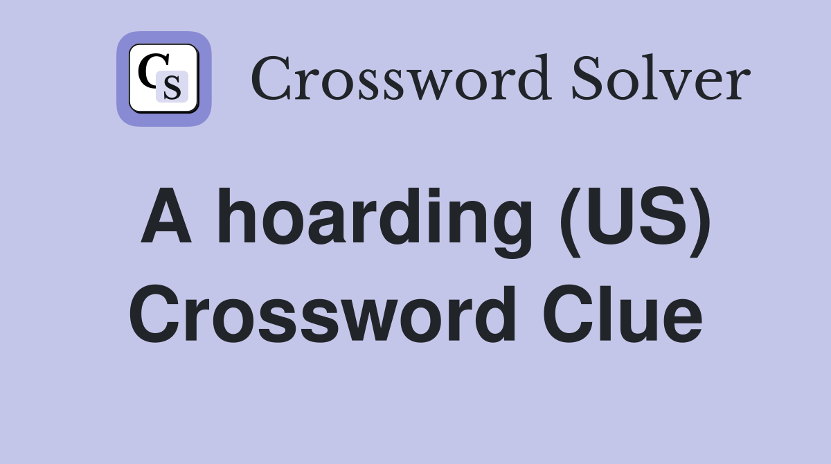 A hoarding (US) Crossword Clue