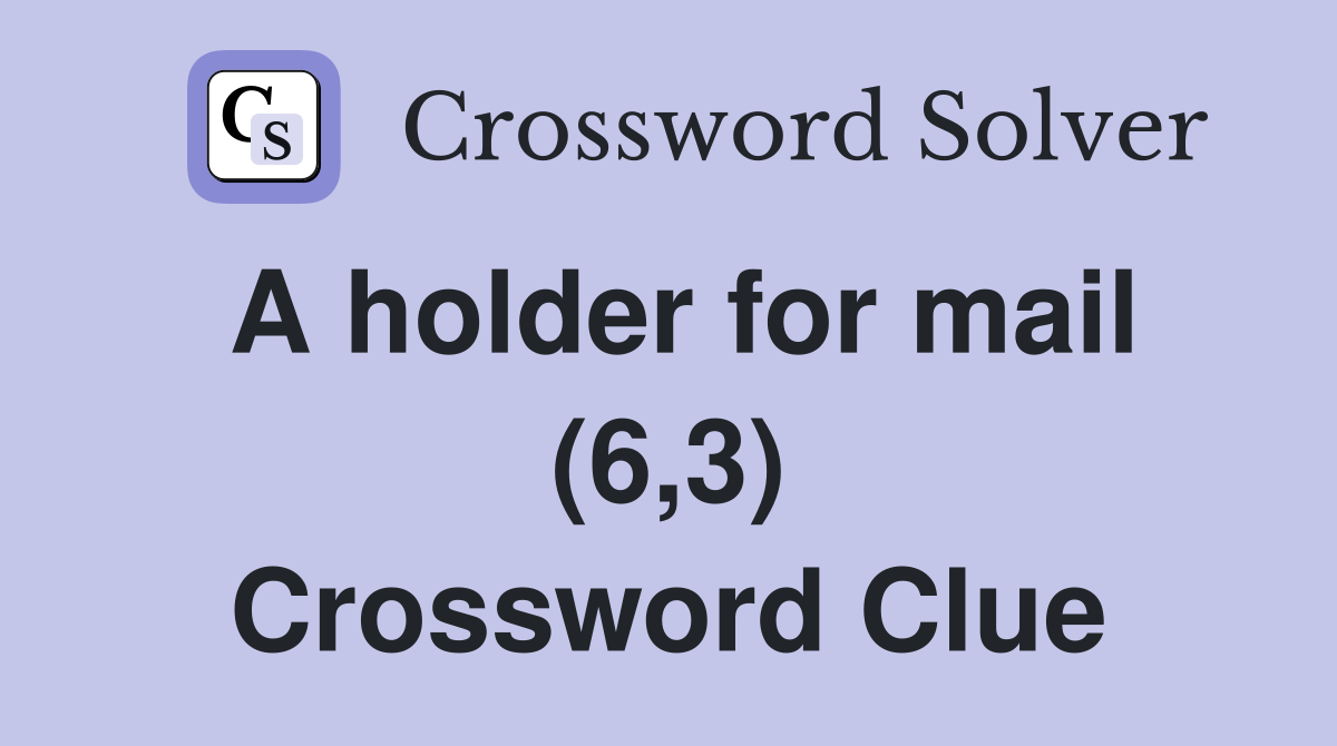 A holder for mail (6,3) Crossword Clue
