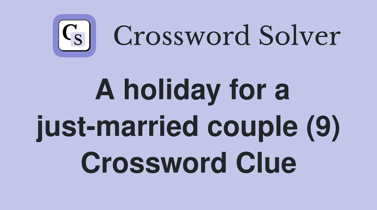 A holiday for a just-married couple (9) Crossword Clue