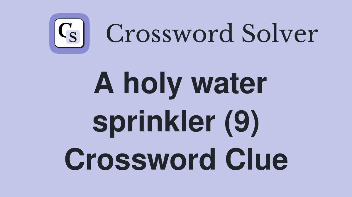 A holy water sprinkler (9) Crossword Clue