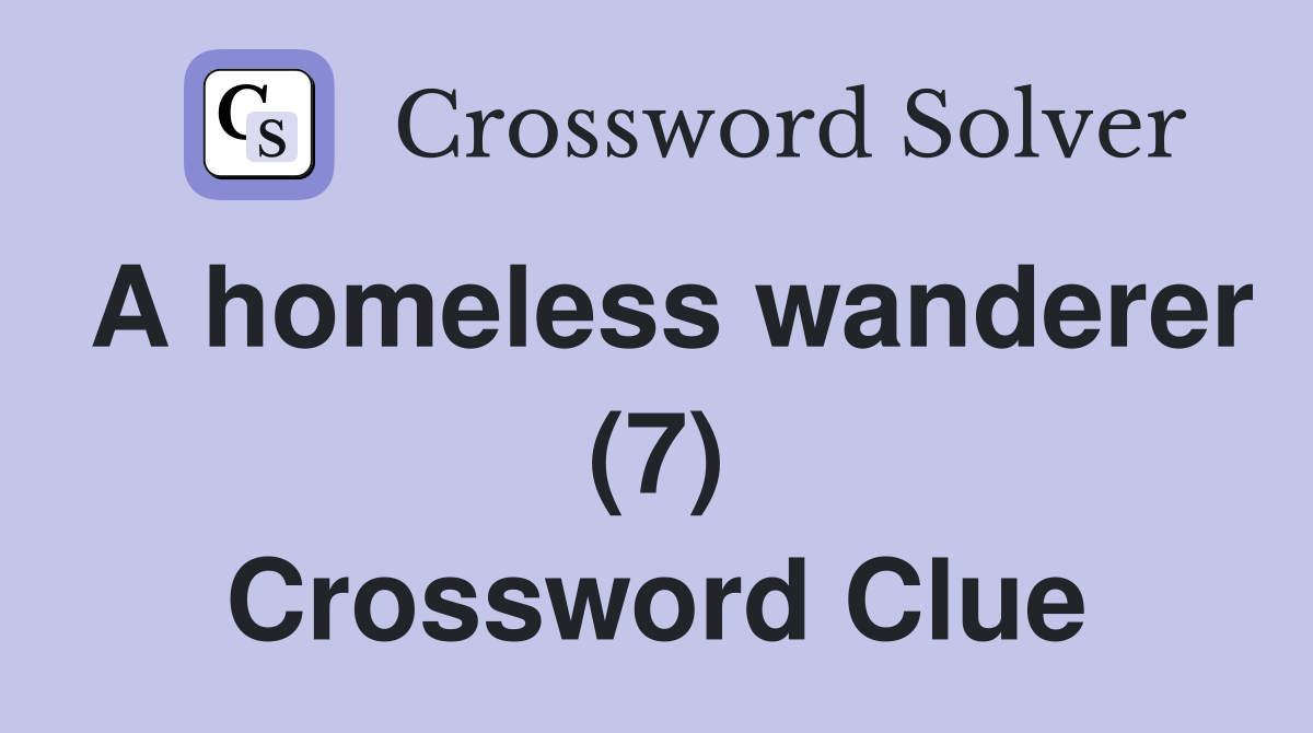 A homeless wanderer (7) Crossword Clue