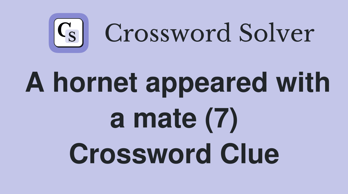 A hornet appeared with a mate (7) Crossword Clue
