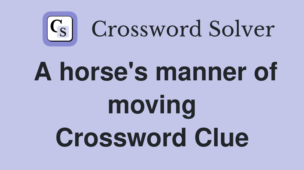 A horse's manner of moving Crossword Clue