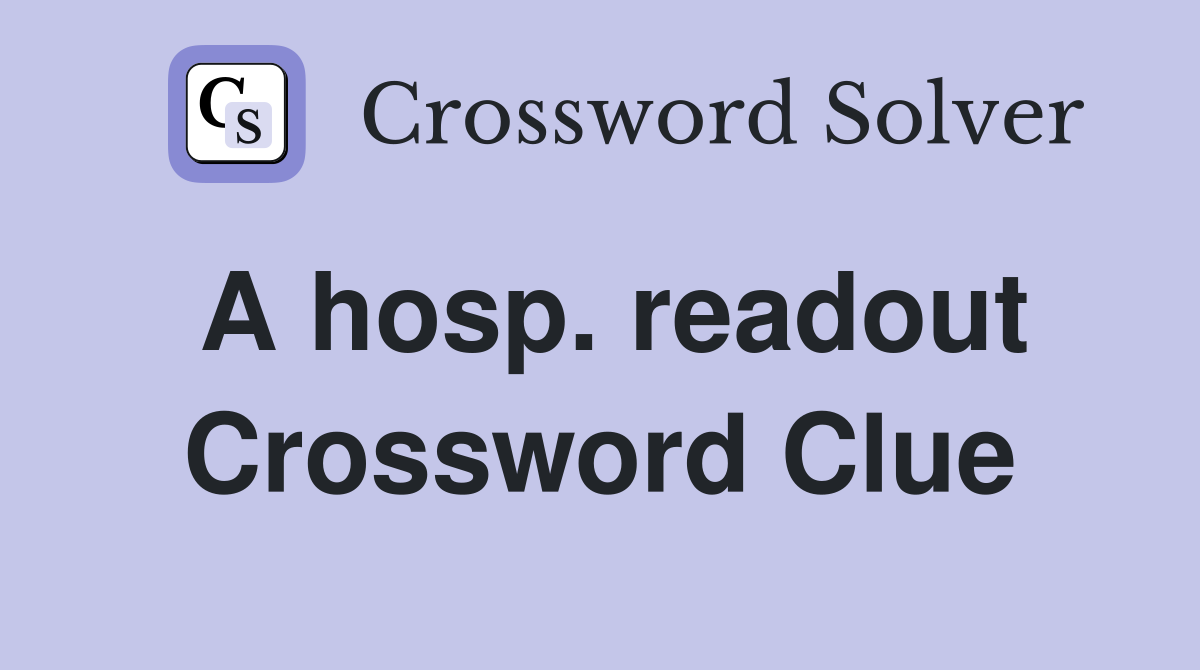 A hosp. readout Crossword Clue