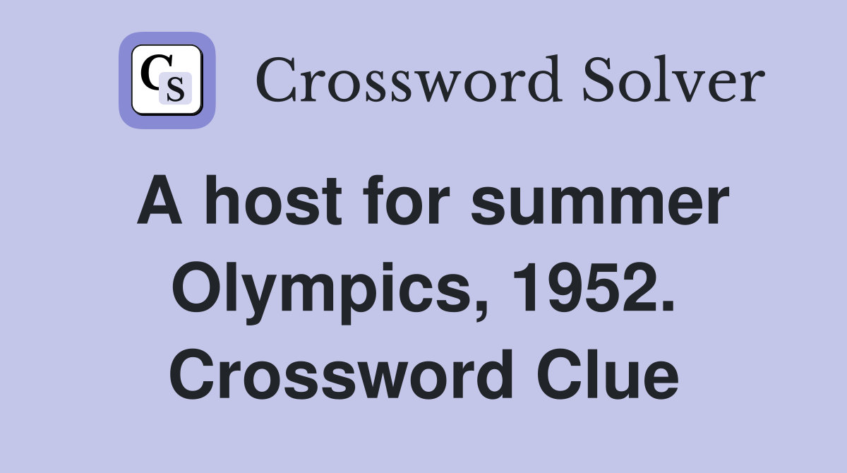 A host for summer Olympics, 1952. Crossword Clue