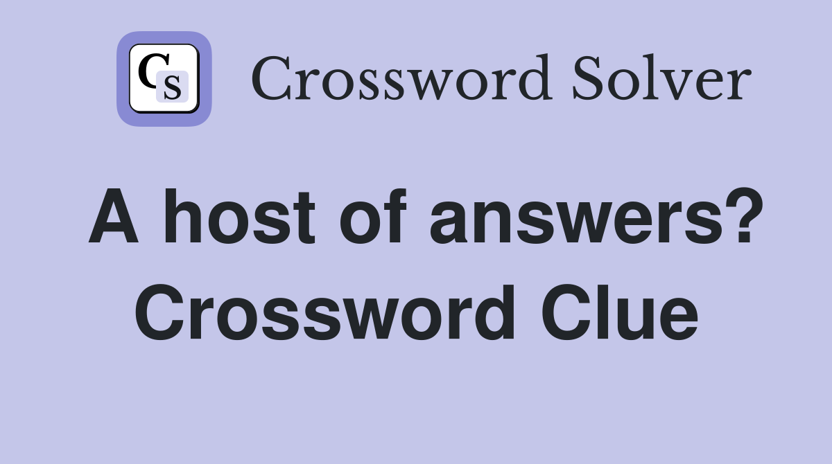 A host of answers? Crossword Clue