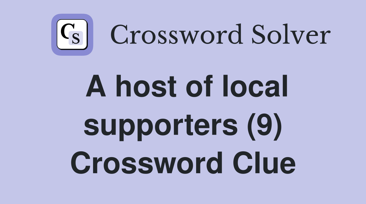 A host of local supporters (9) Crossword Clue
