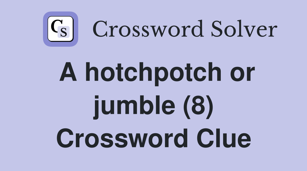 A hotchpotch or jumble (8) Crossword Clue