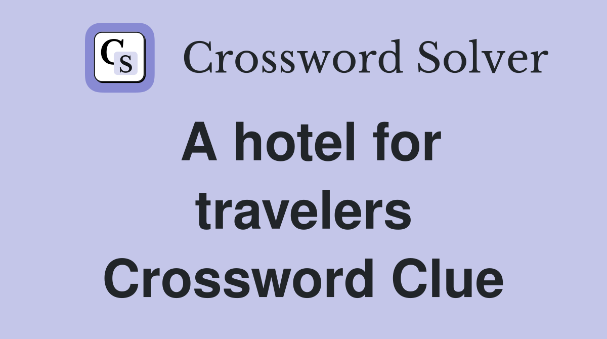 A hotel for travelers Crossword Clue