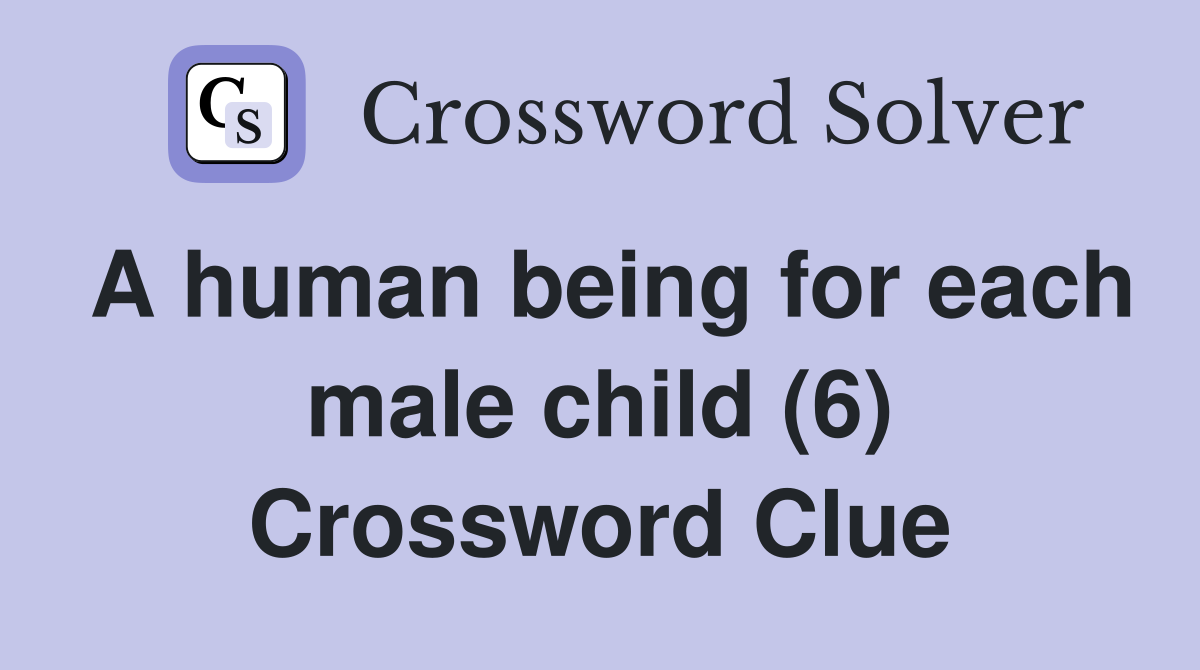 A human being for each male child (6) Crossword Clue