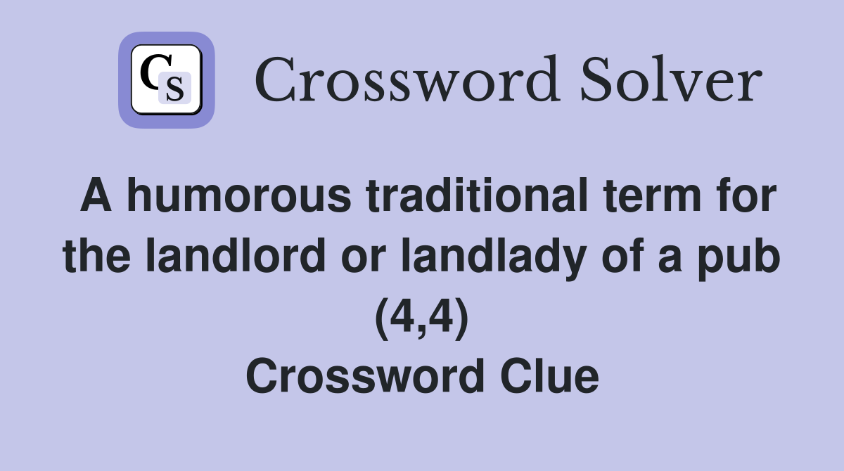 A humorous traditional term for the landlord or landlady of a pub (4,4) Crossword Clue