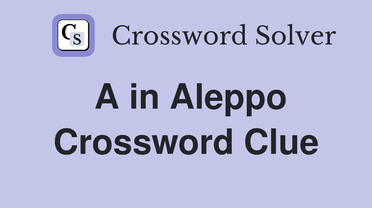A in Aleppo Crossword Clue