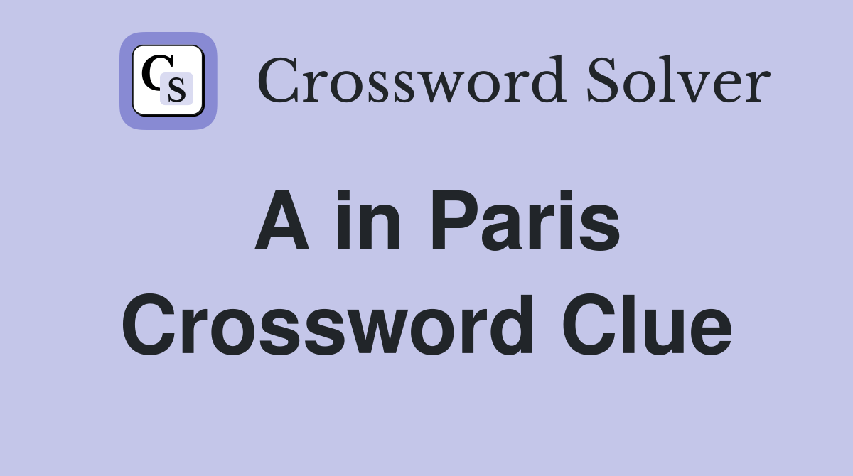A in Paris Crossword Clue
