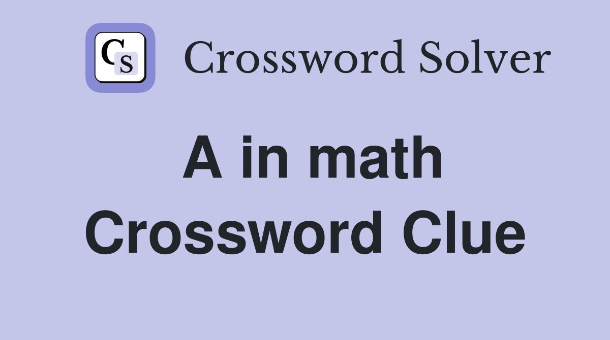 A in math Crossword Clue