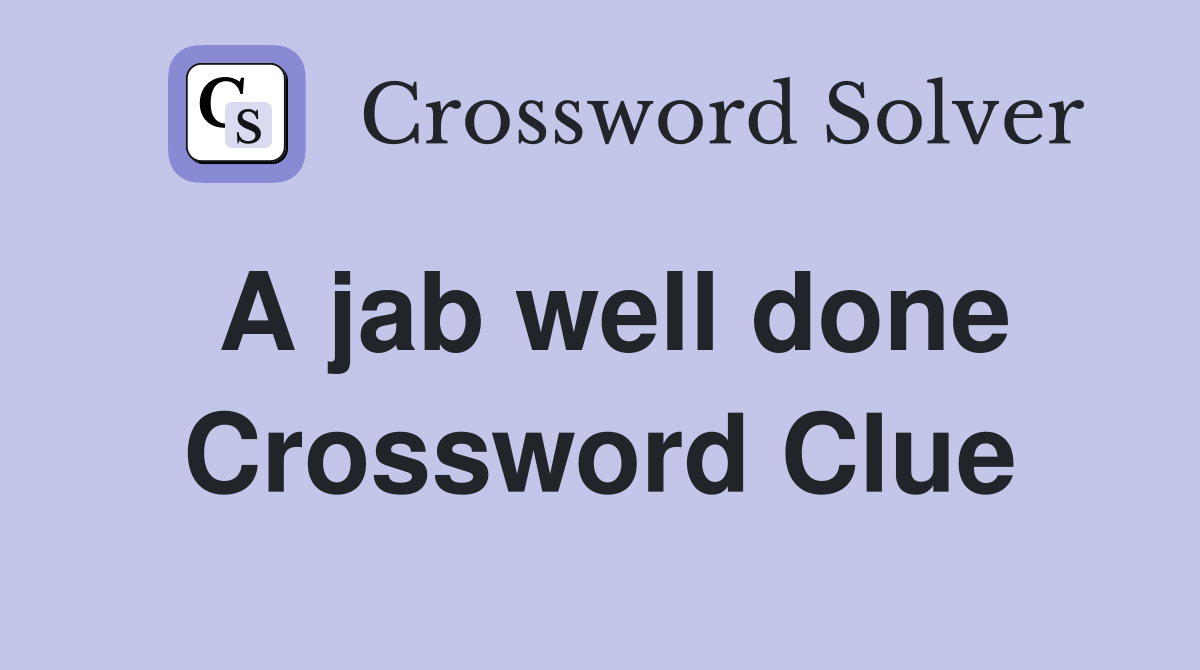 A jab well done Crossword Clue