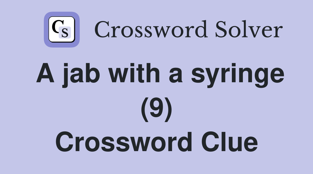 A jab with a syringe (9) Crossword Clue