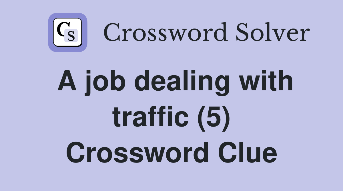 A job dealing with traffic (5) Crossword Clue
