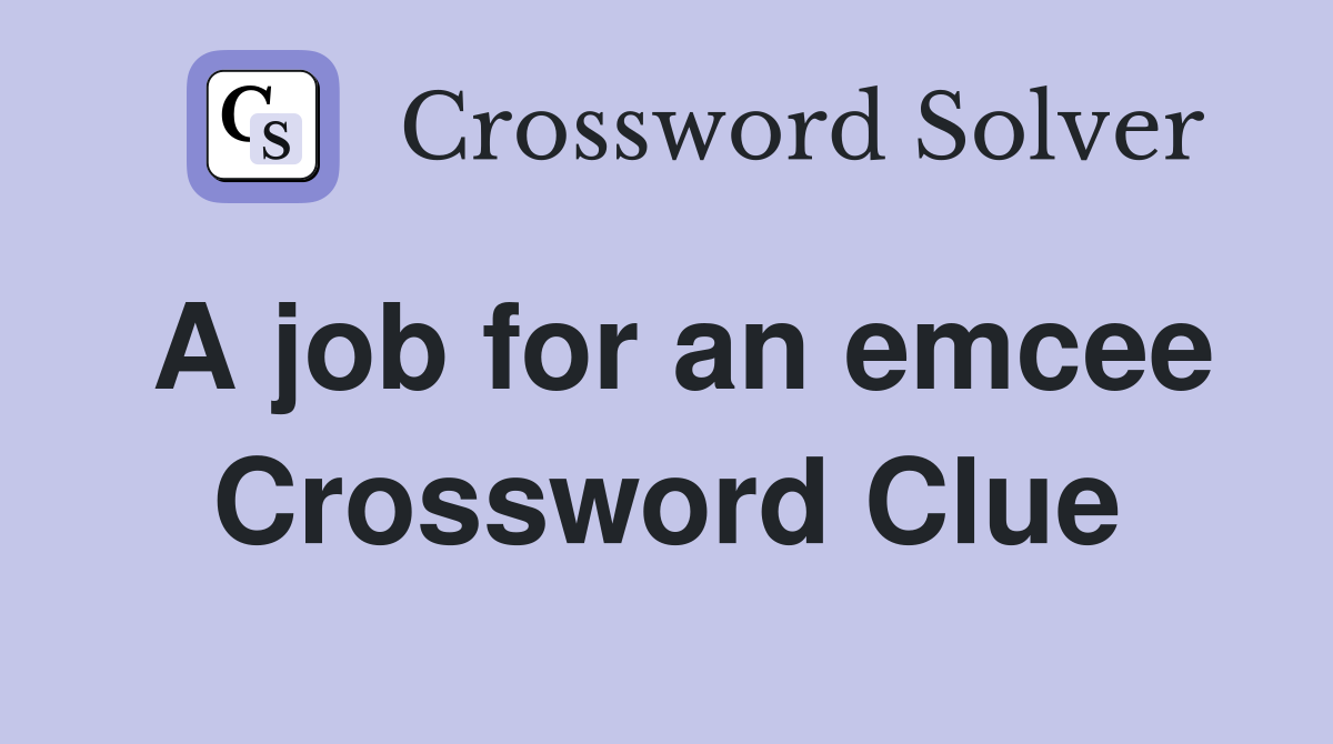 A job for an emcee Crossword Clue