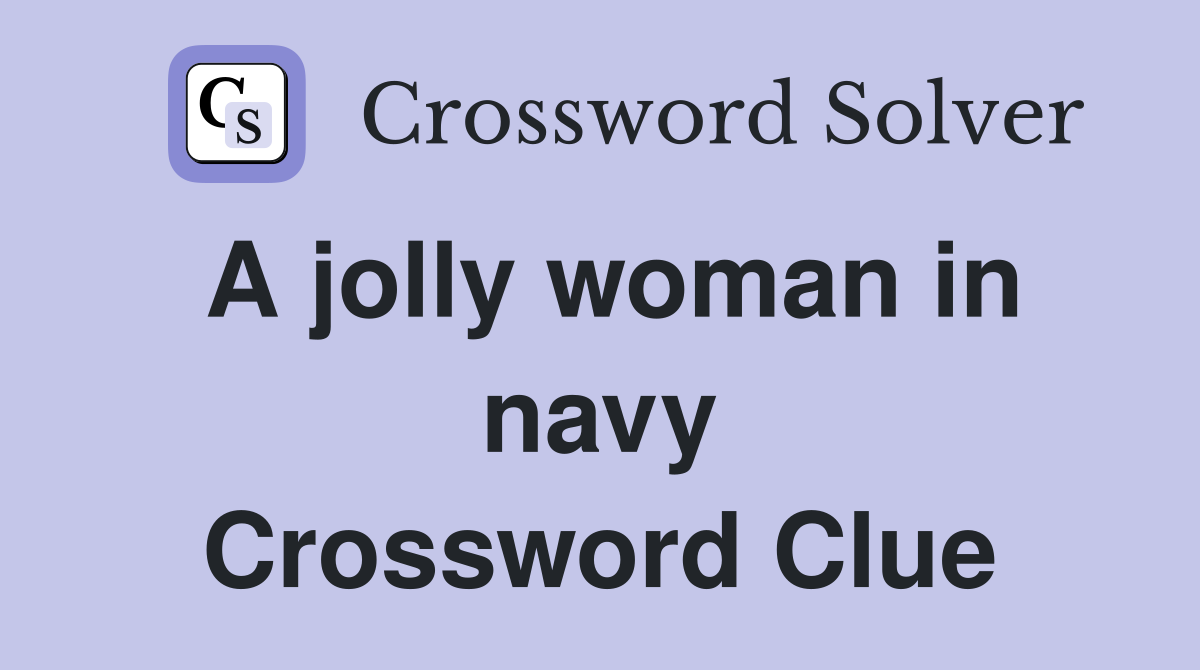 A jolly woman in navy Crossword Clue