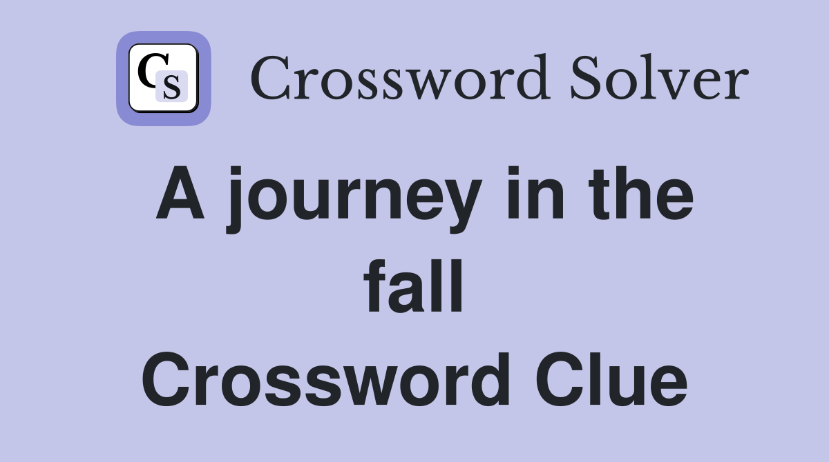 A journey in the fall Crossword Clue