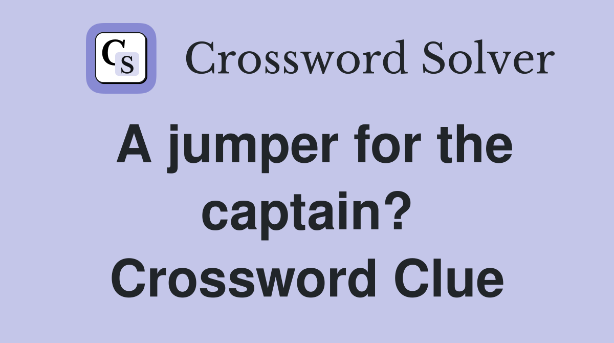 A jumper for the captain? Crossword Clue