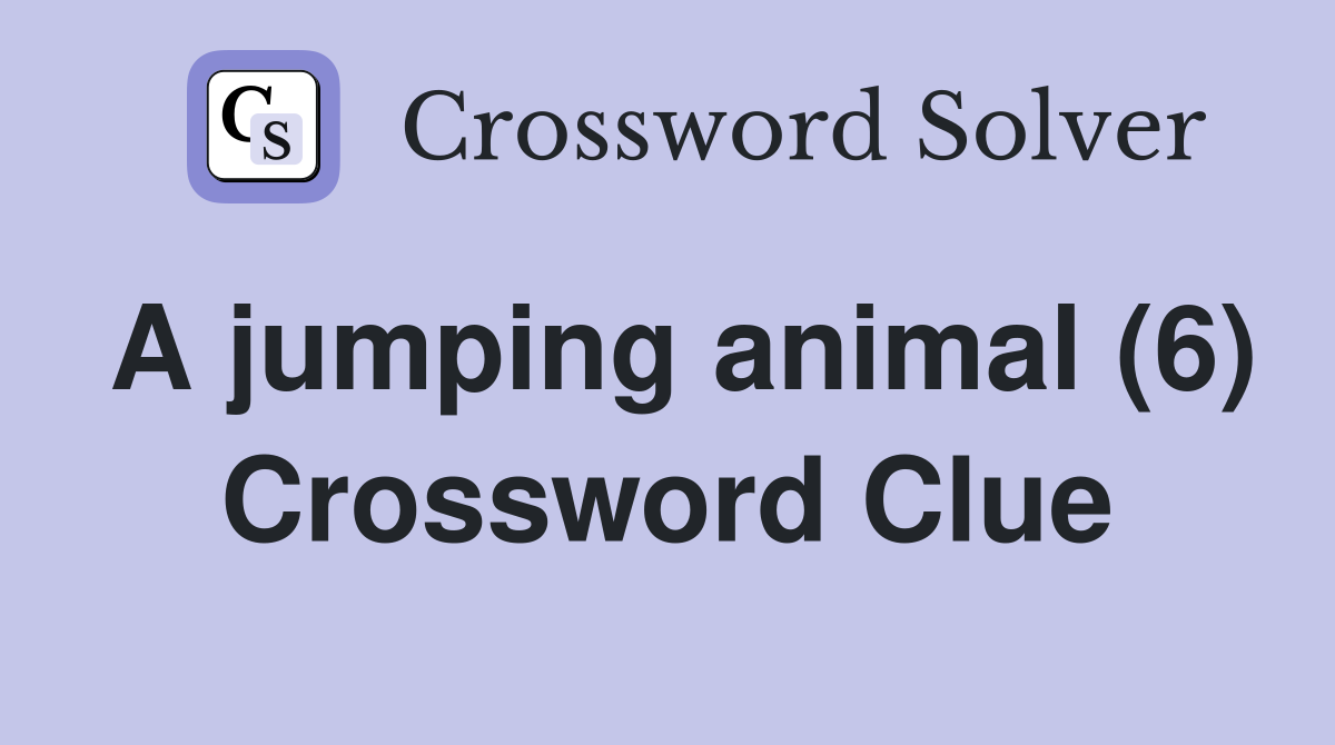 A jumping animal (6) Crossword Clue