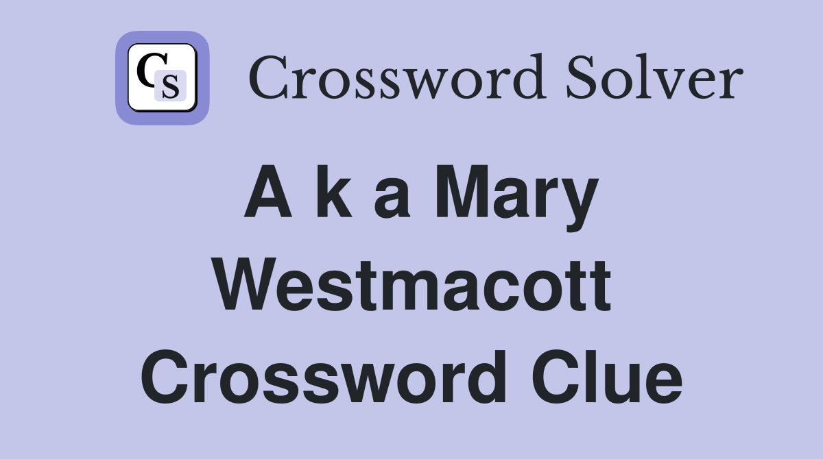 A k a Mary Westmacott Crossword Clue