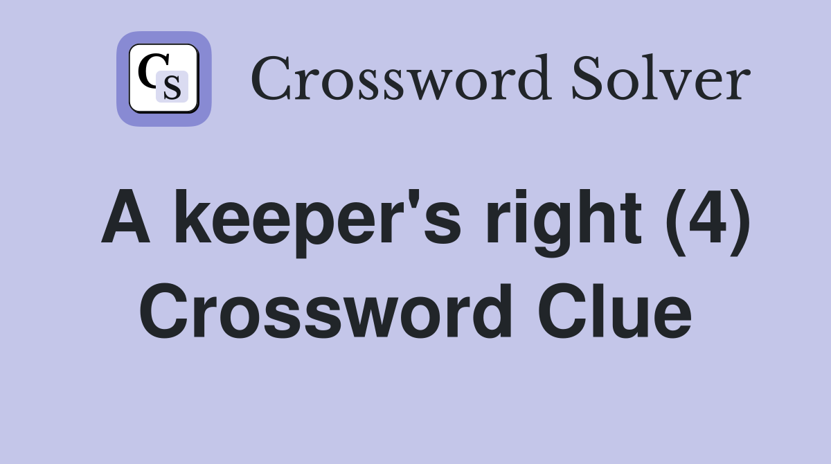 A keeper's right (4) Crossword Clue