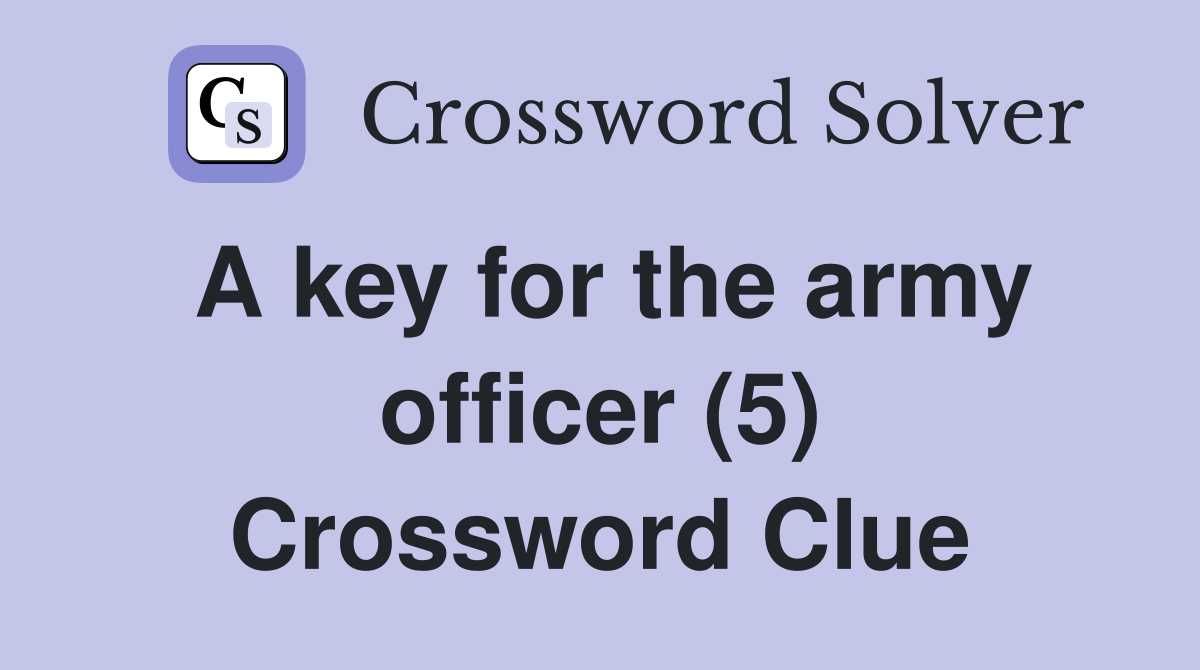 A key for the army officer (5) Crossword Clue