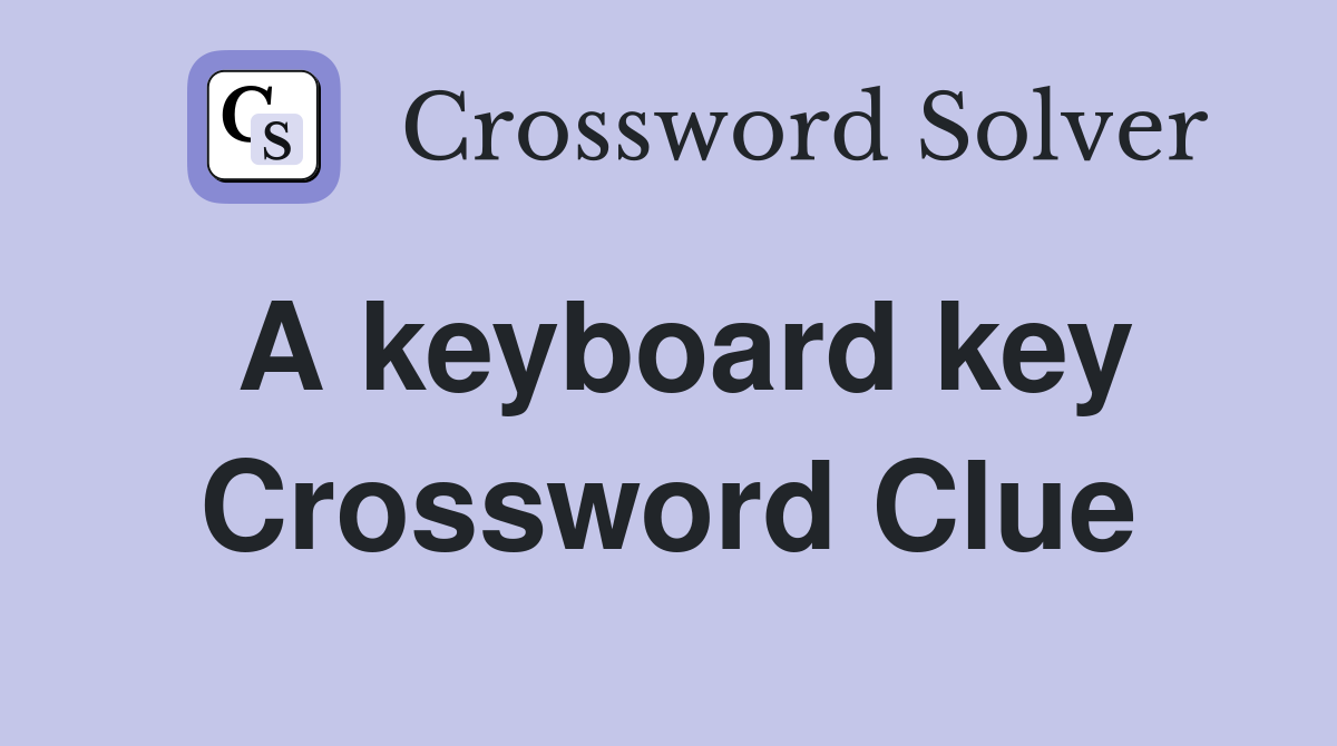 A keyboard key Crossword Clue