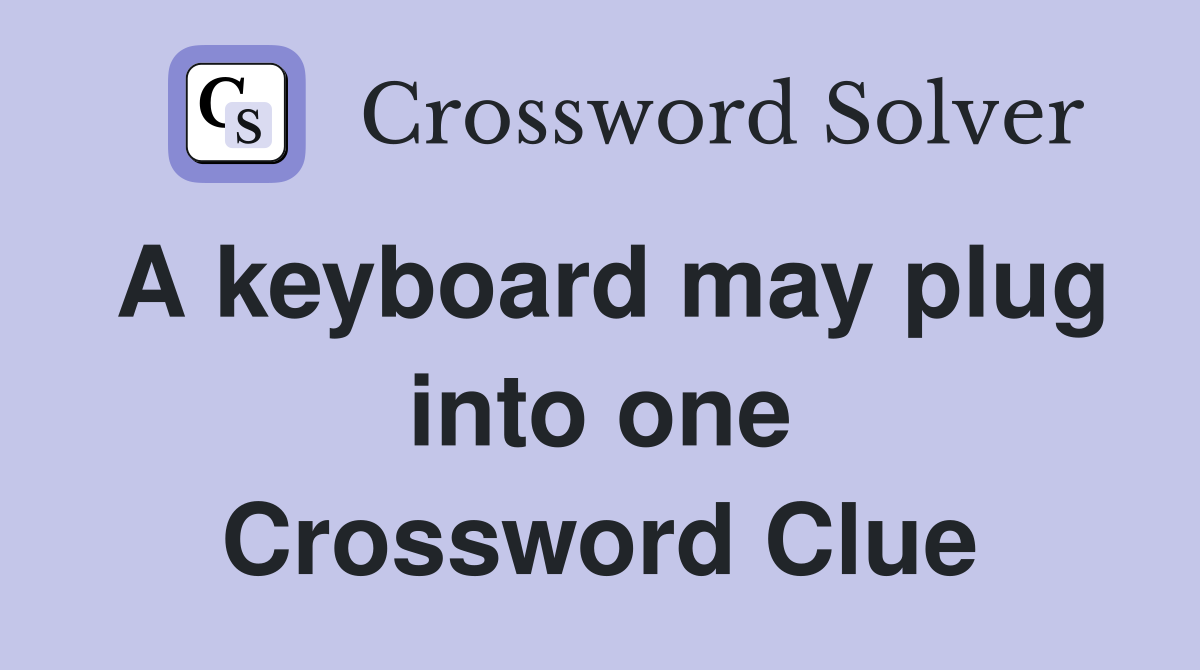 A keyboard may plug into one Crossword Clue