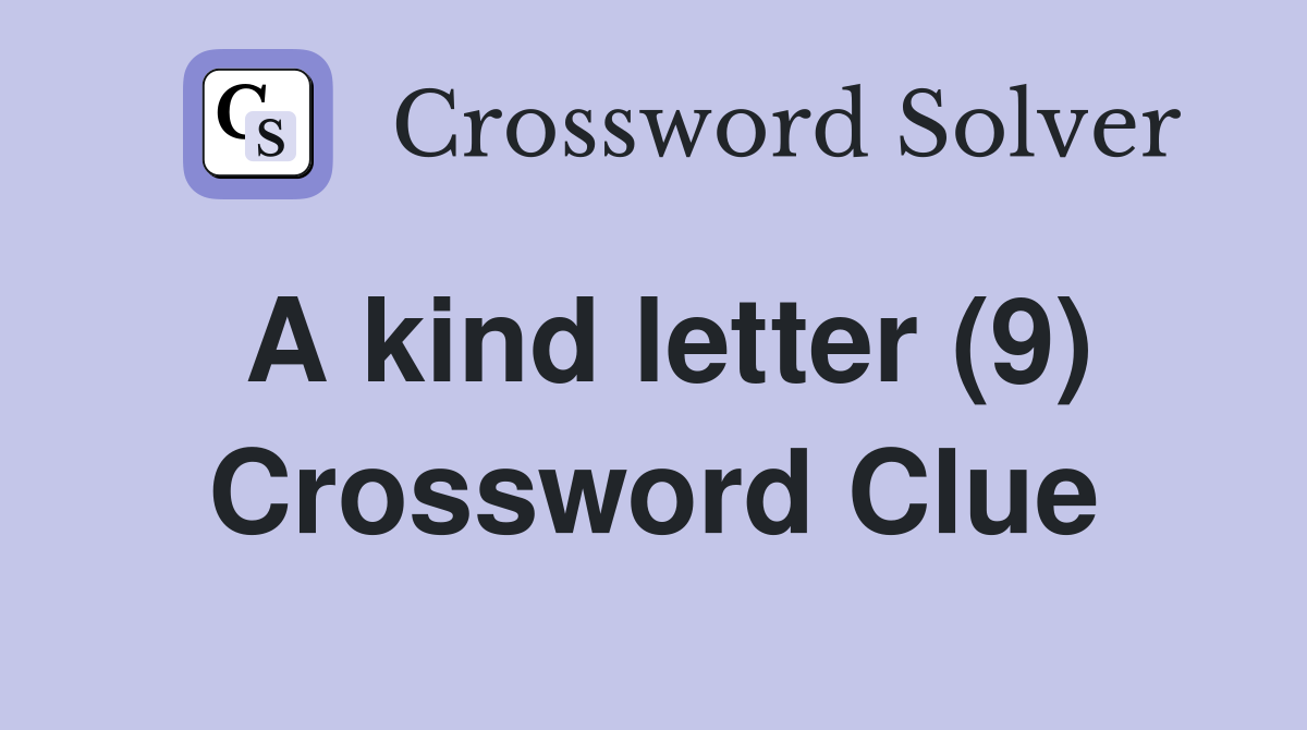 A kind letter (9) Crossword Clue