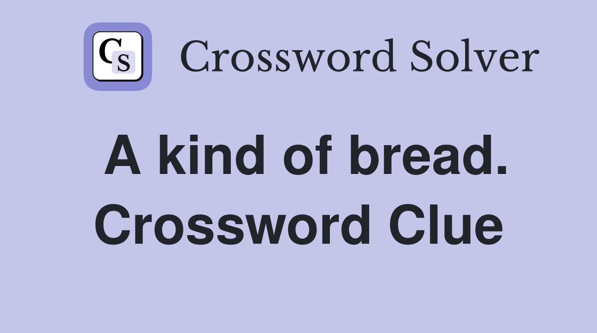 A kind of bread. Crossword Clue