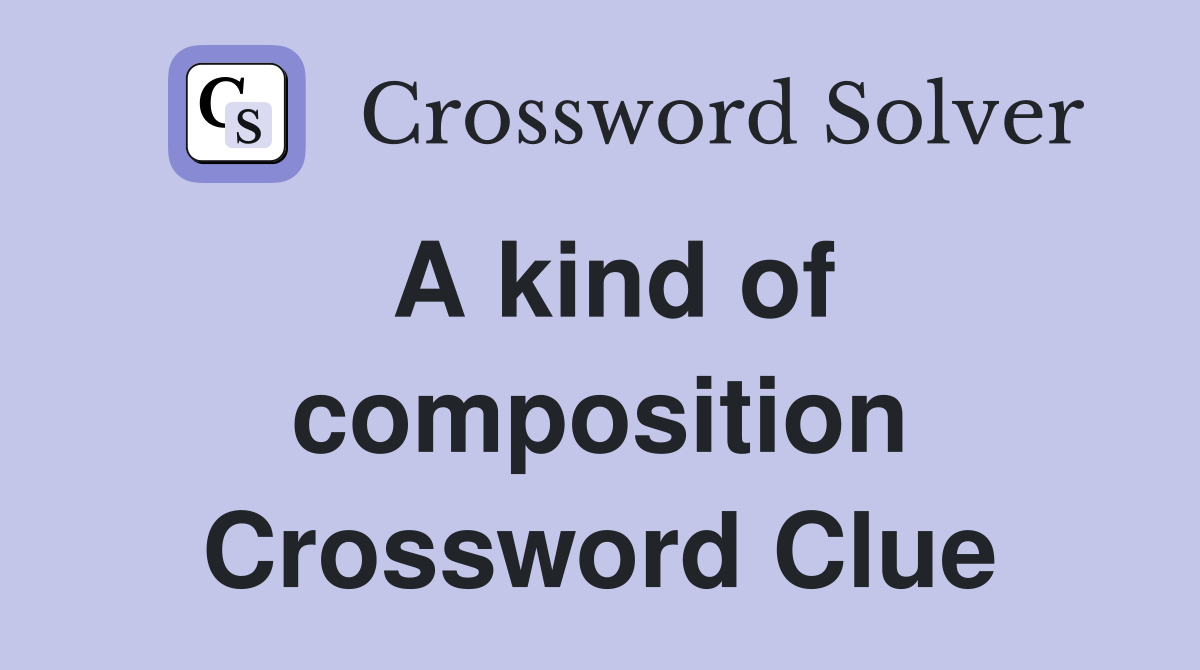 A kind of composition Crossword Clue