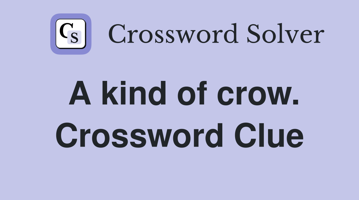 A kind of crow. Crossword Clue