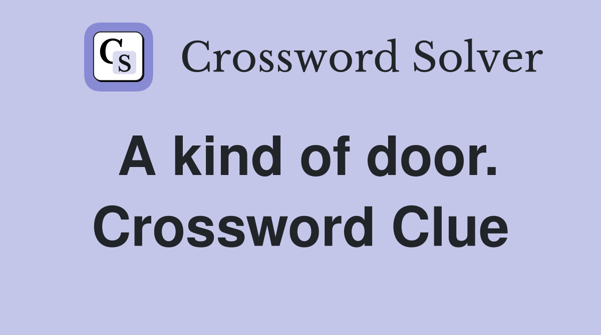 A kind of door. Crossword Clue