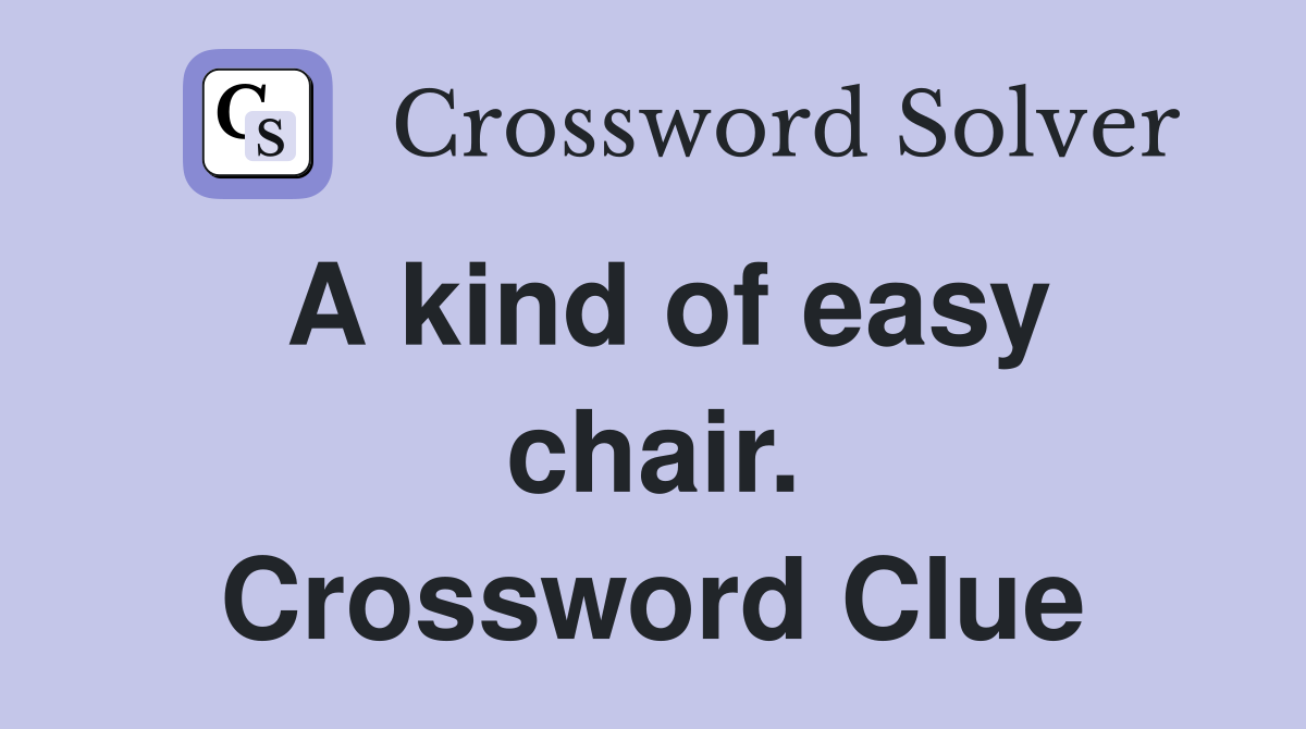 A kind of easy chair. Crossword Clue