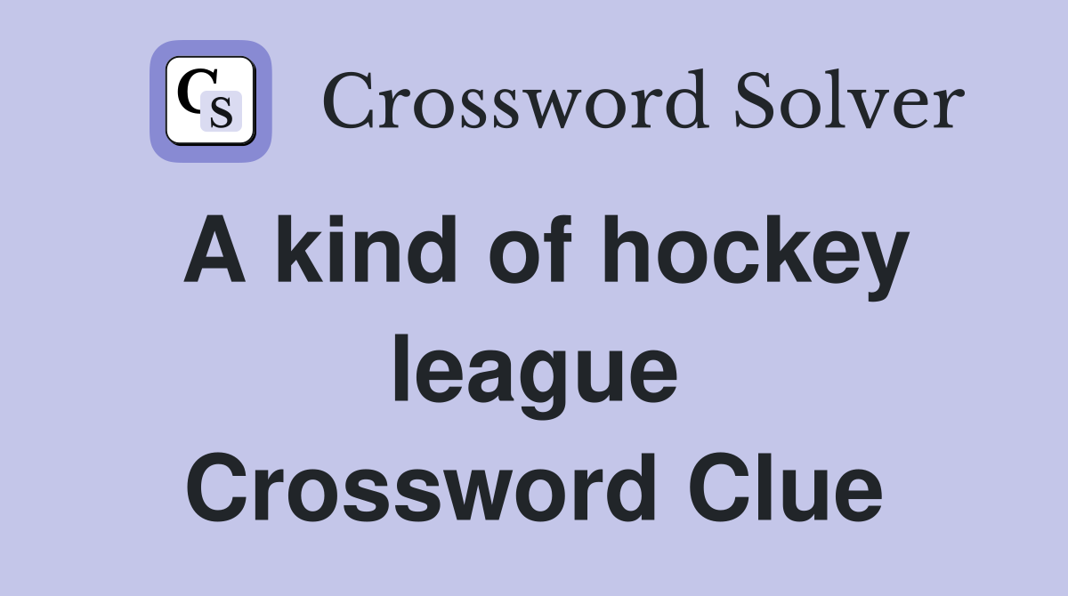 A kind of hockey league Crossword Clue